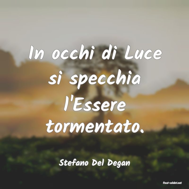 frasi di  Stefano Del Degan
