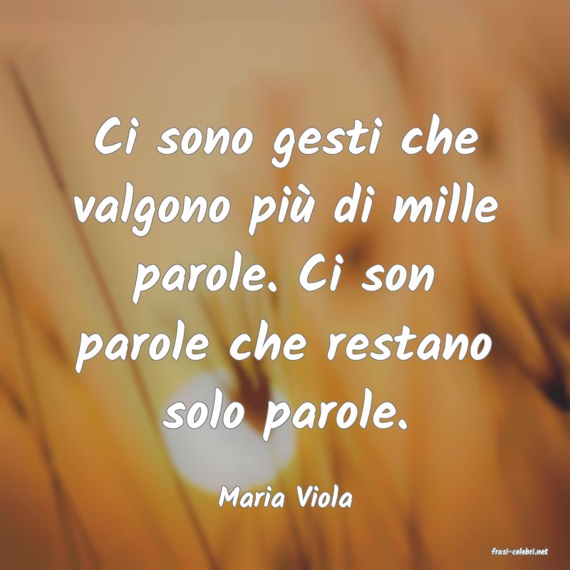 frasi di  Maria Viola

