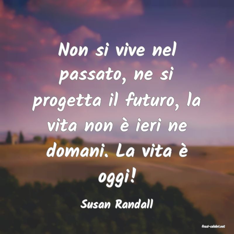frasi di  Susan Randall
