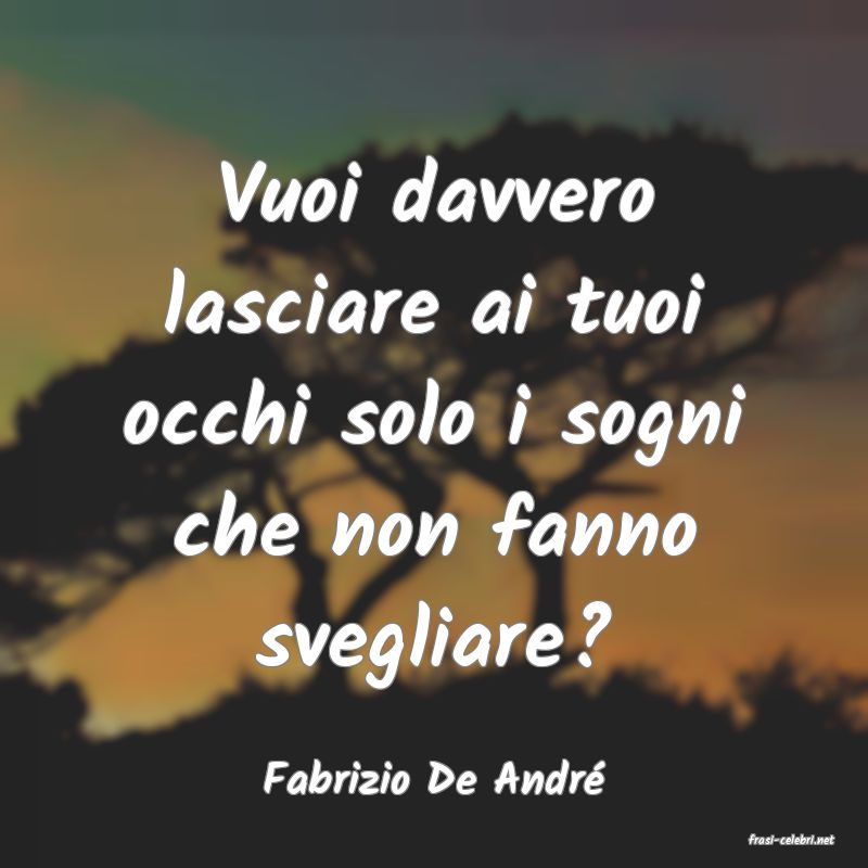 frasi di Fabrizio De Andr�