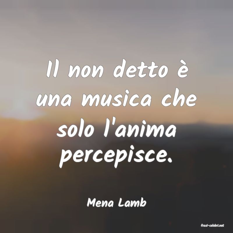 frasi di  Mena Lamb
