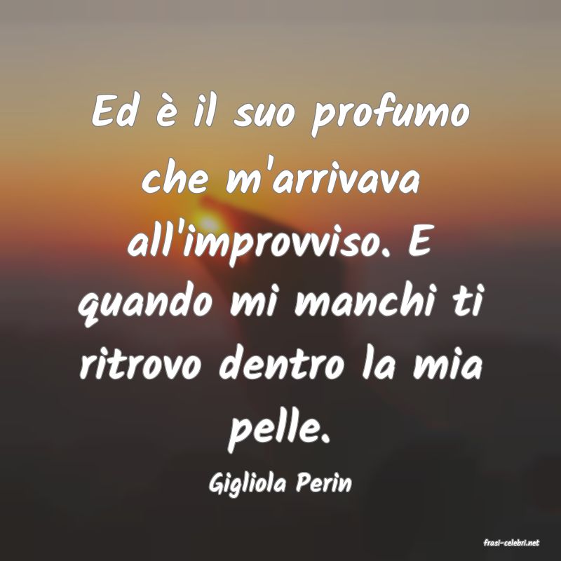 frasi di  Gigliola Perin
