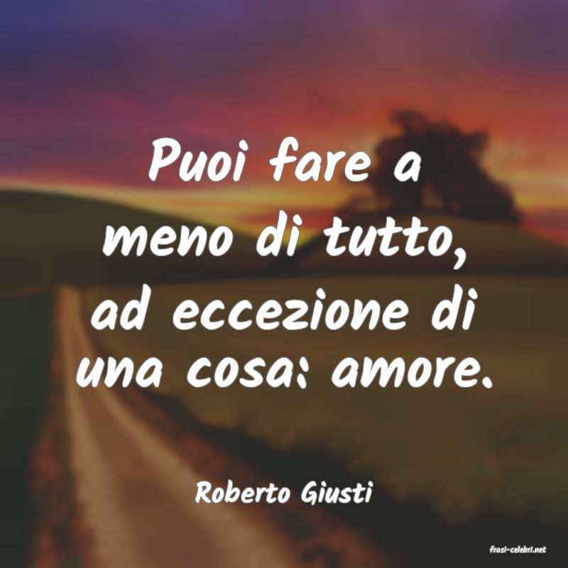 frasi di  Roberto Giusti
