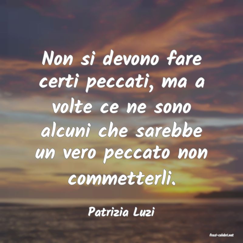 frasi di  Patrizia Luzi
