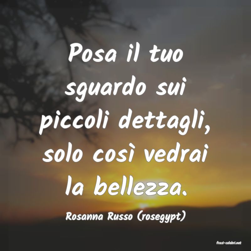 frasi di  Rosanna Russo (rosegypt)
