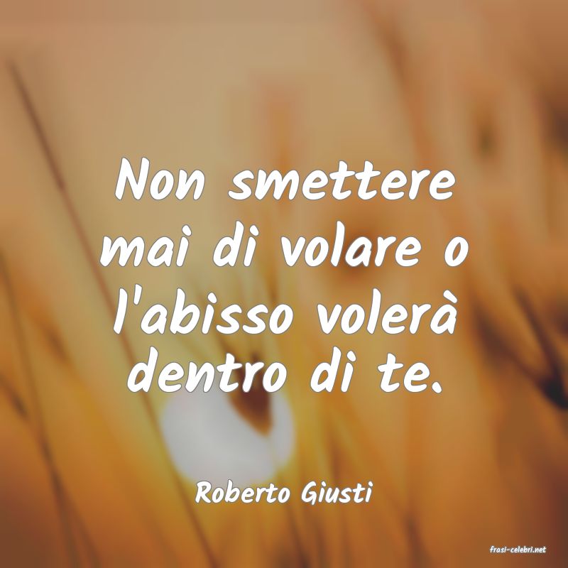 frasi di  Roberto Giusti
