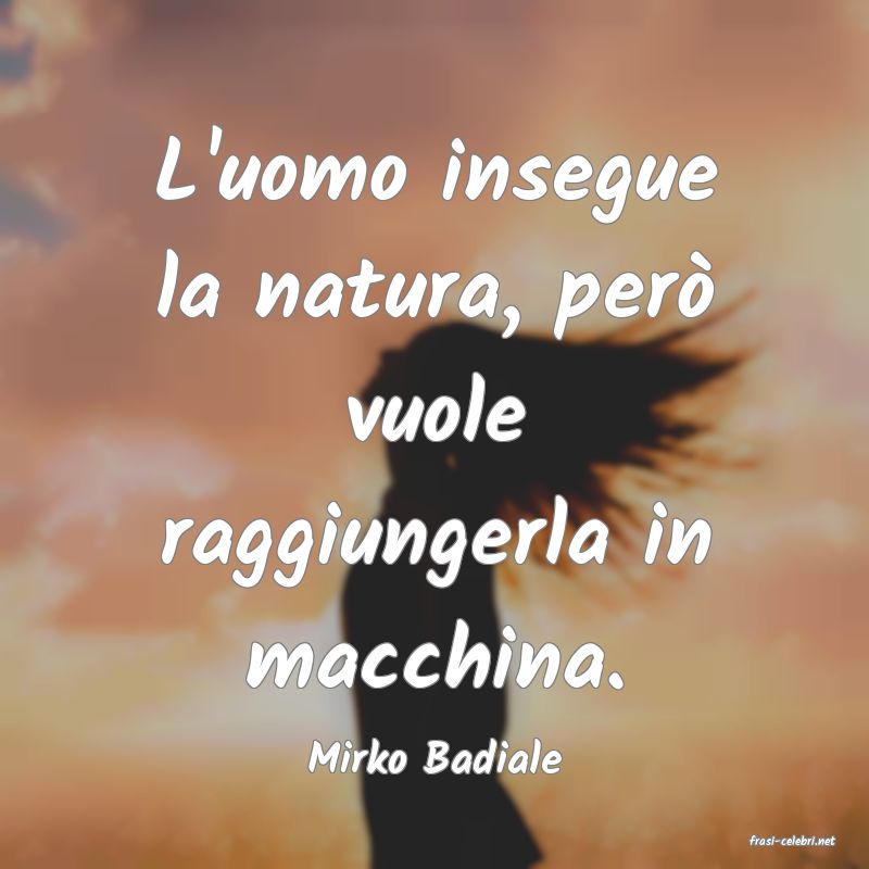 frasi di  Mirko Badiale
