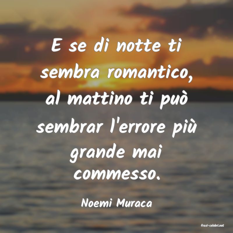 frasi di  Noemi Muraca
