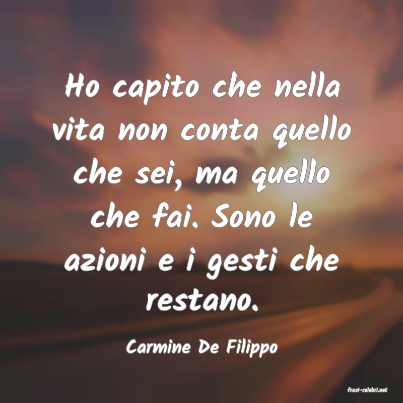 frasi di  Carmine De Filippo

