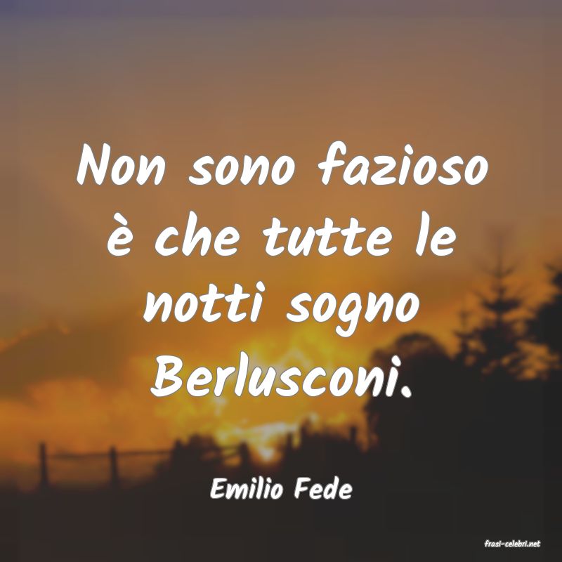 frasi di  Emilio Fede
