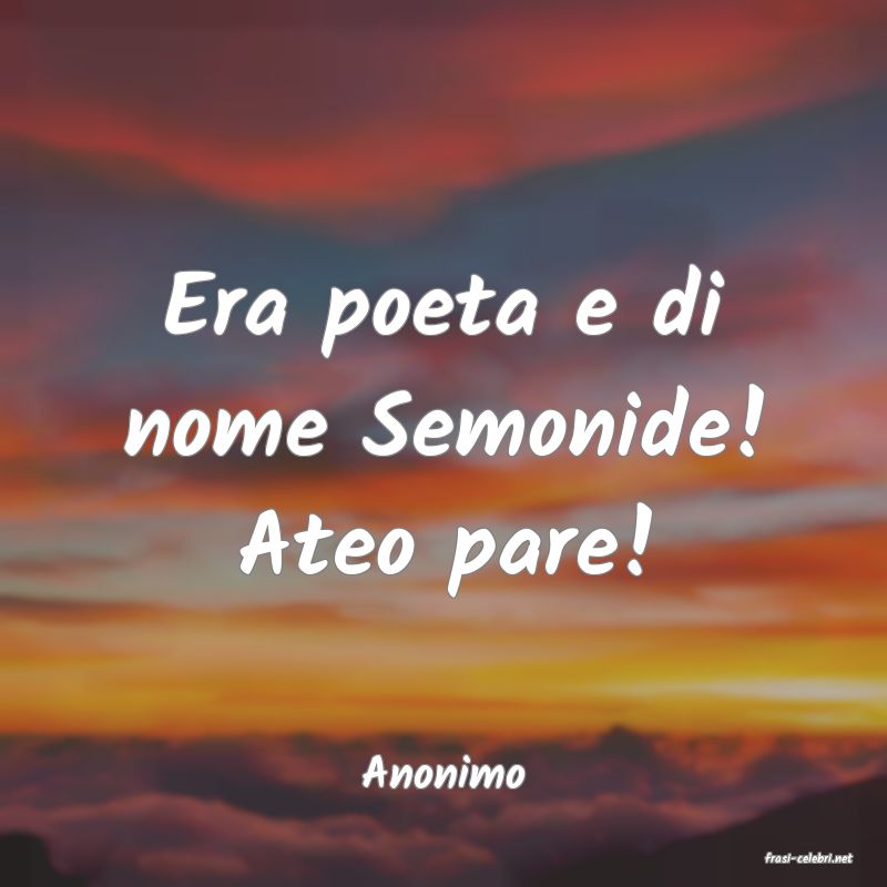 frasi di  Anonimo
