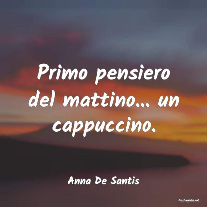frasi di  Anna De Santis
