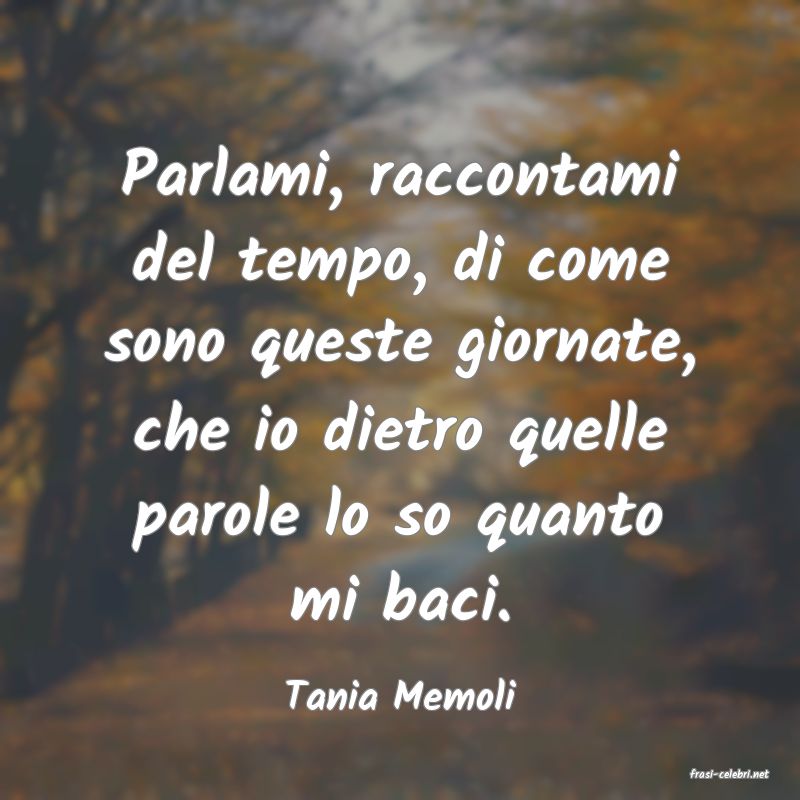 frasi di  Tania Memoli
