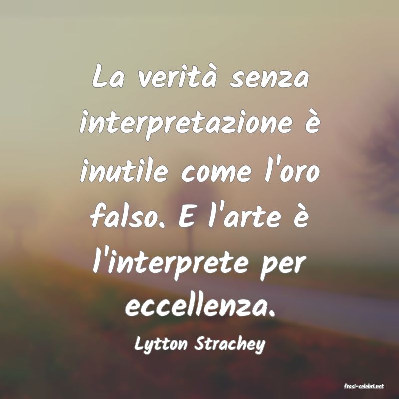 frasi di  Lytton Strachey
