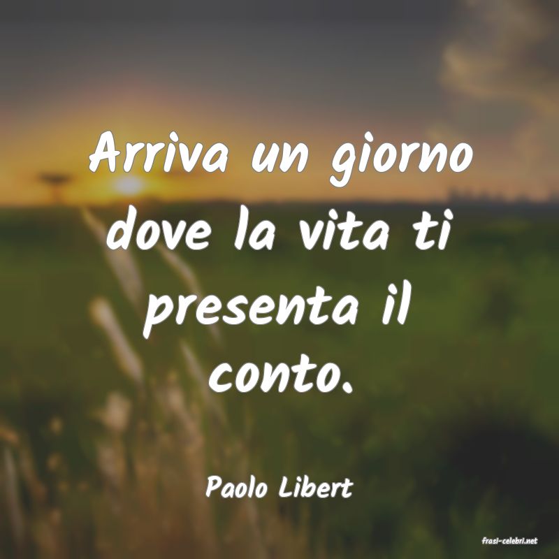 frasi di  Paolo Libert
