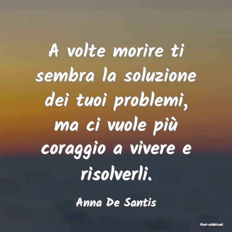 frasi di  Anna De Santis

