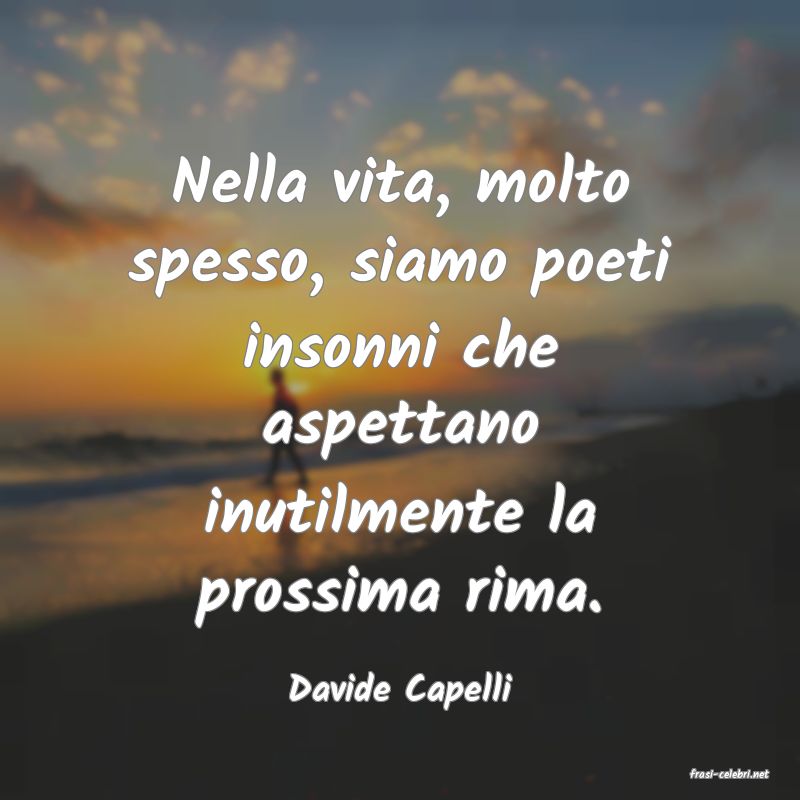 frasi di  Davide Capelli
