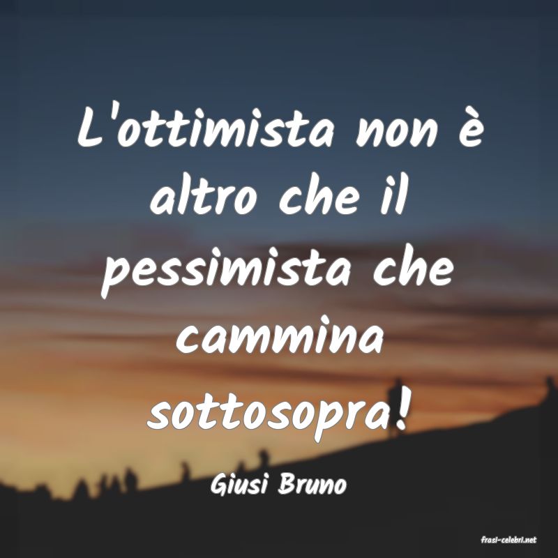 frasi di  Giusi Bruno
