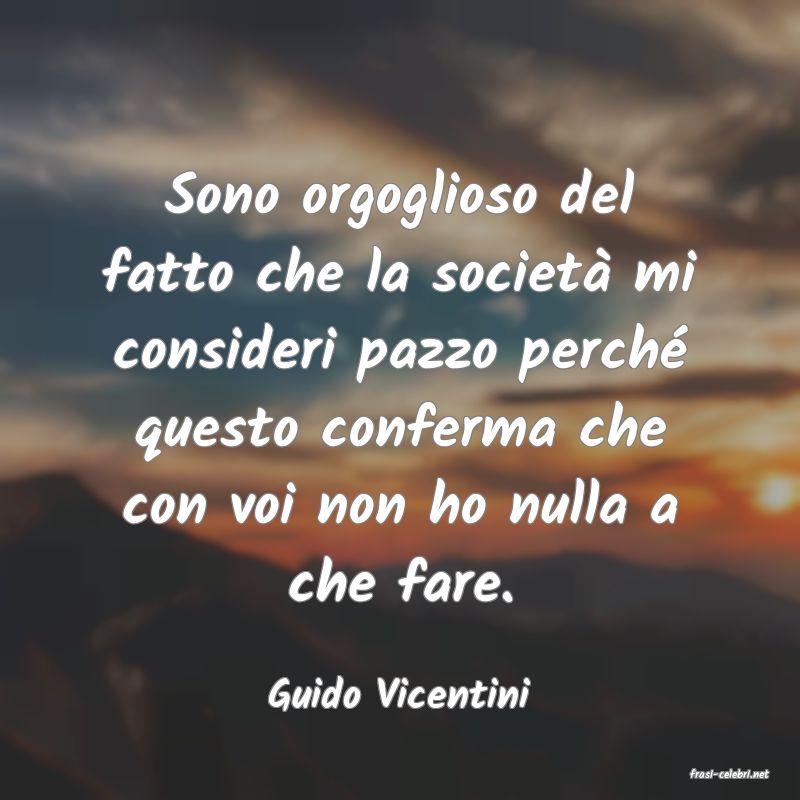 frasi di  Guido Vicentini
