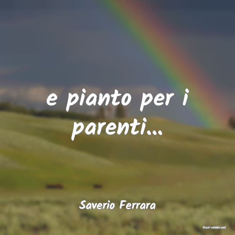frasi di  Saverio Ferrara
