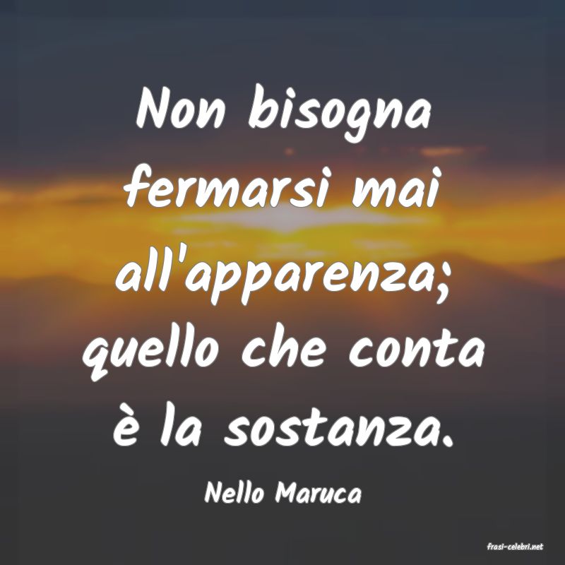 frasi di  Nello Maruca
