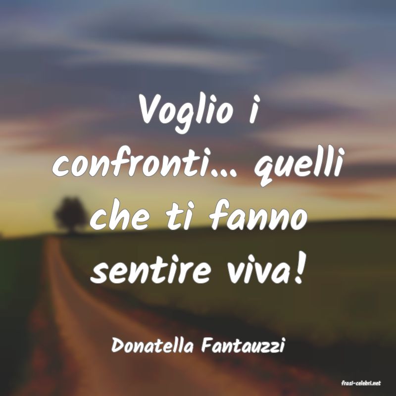 frasi di  Donatella Fantauzzi
