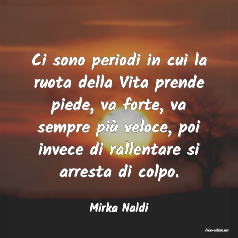 frasi di  Mirka Naldi
