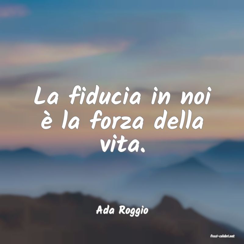 frasi di  Ada Roggio
