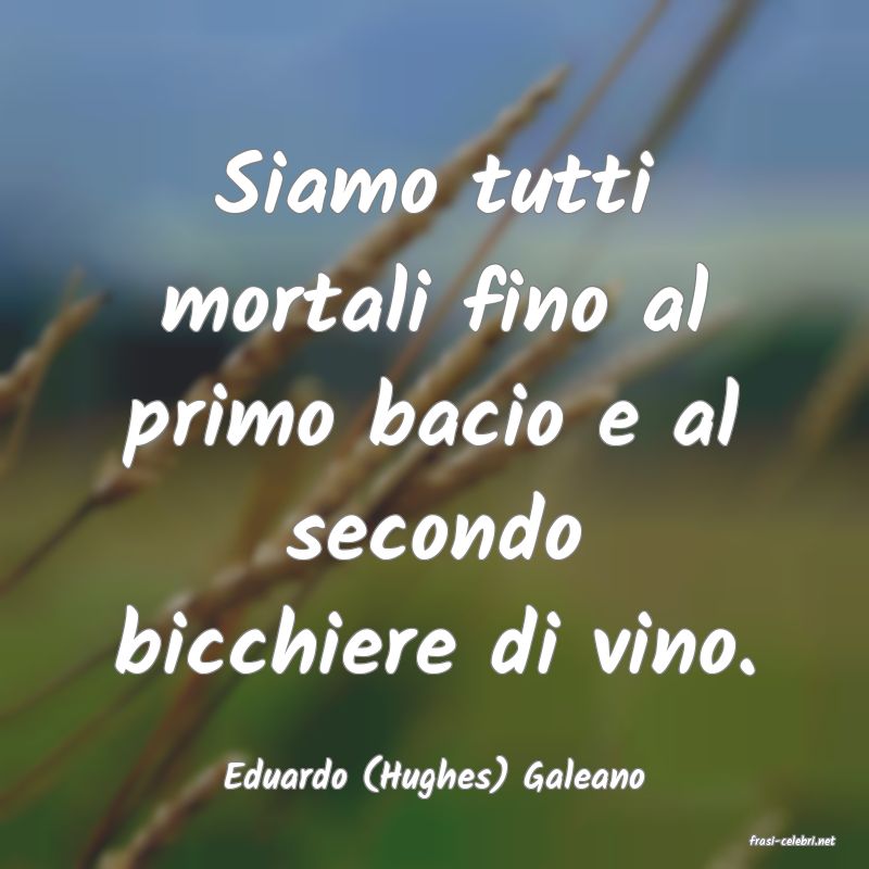 frasi di Eduardo (Hughes) Galeano