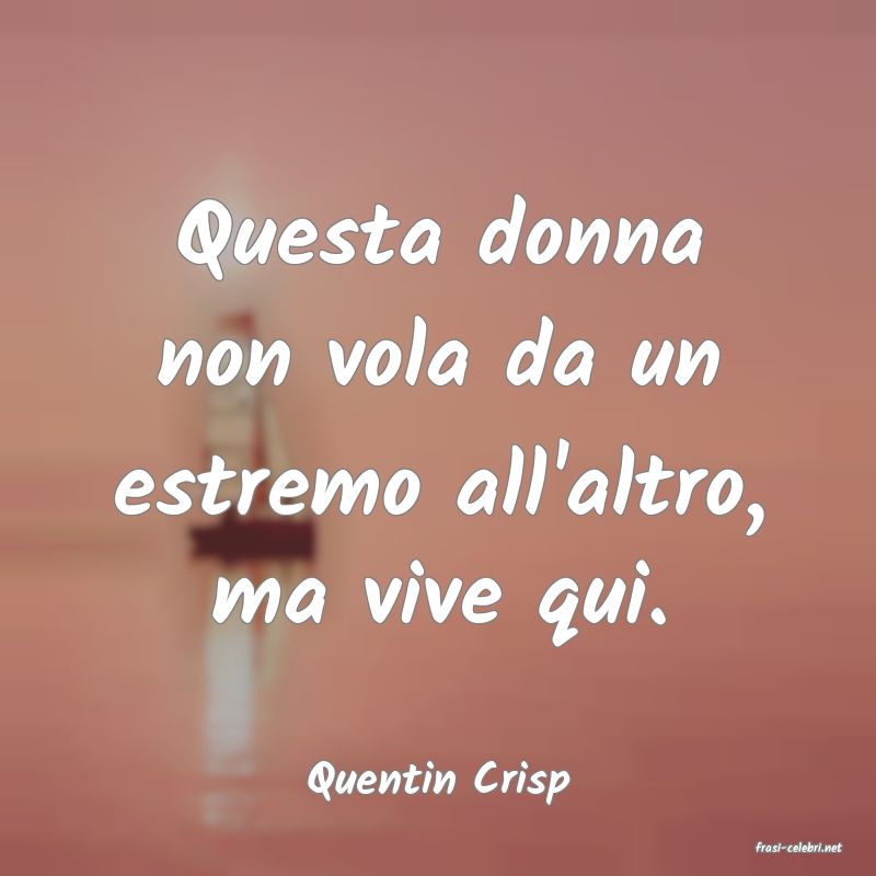 frasi di Quentin Crisp