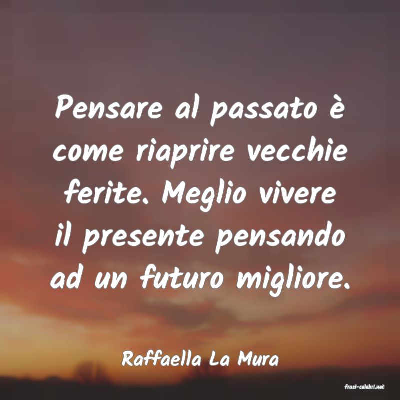 frasi di Raffaella La Mura