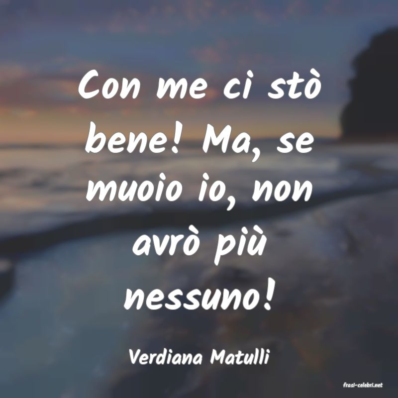frasi di Verdiana Matulli