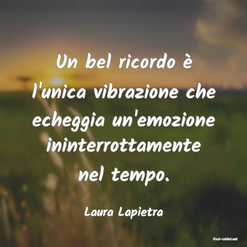 frasi di  Laura Lapietra
