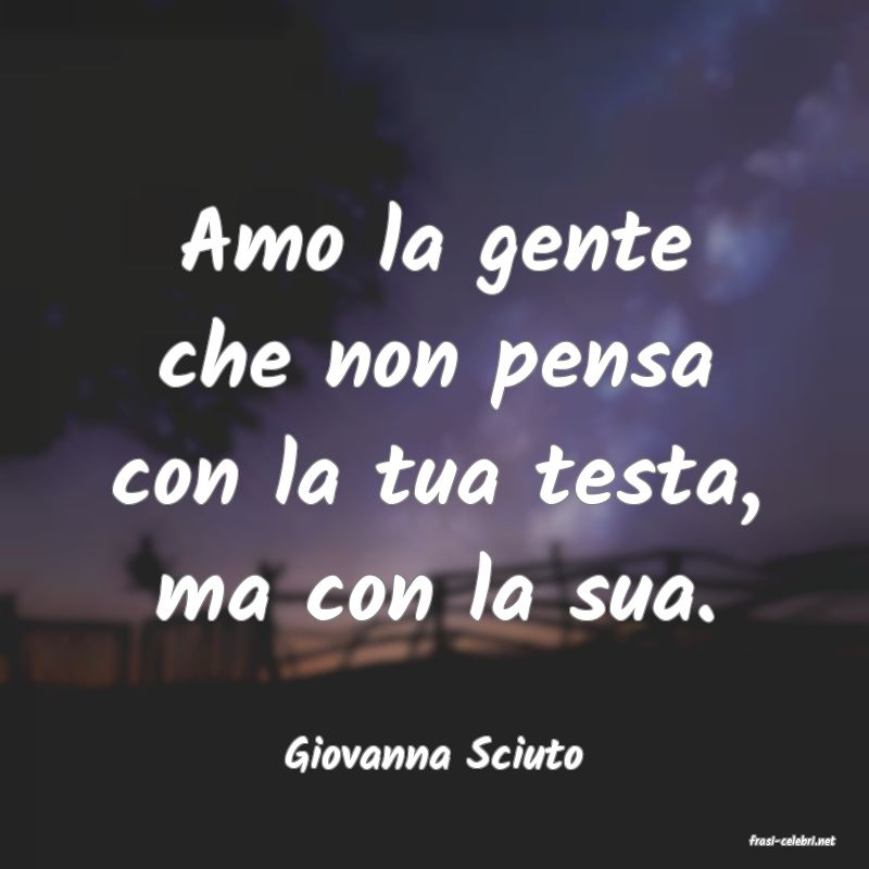 frasi di  Giovanna Sciuto
