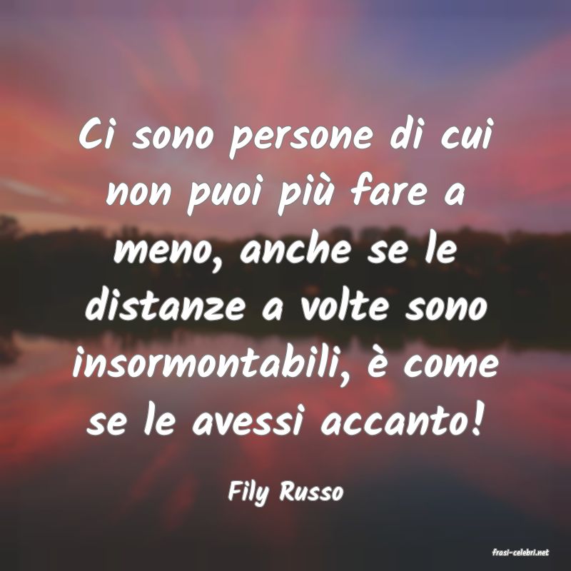 frasi di  Fily Russo
