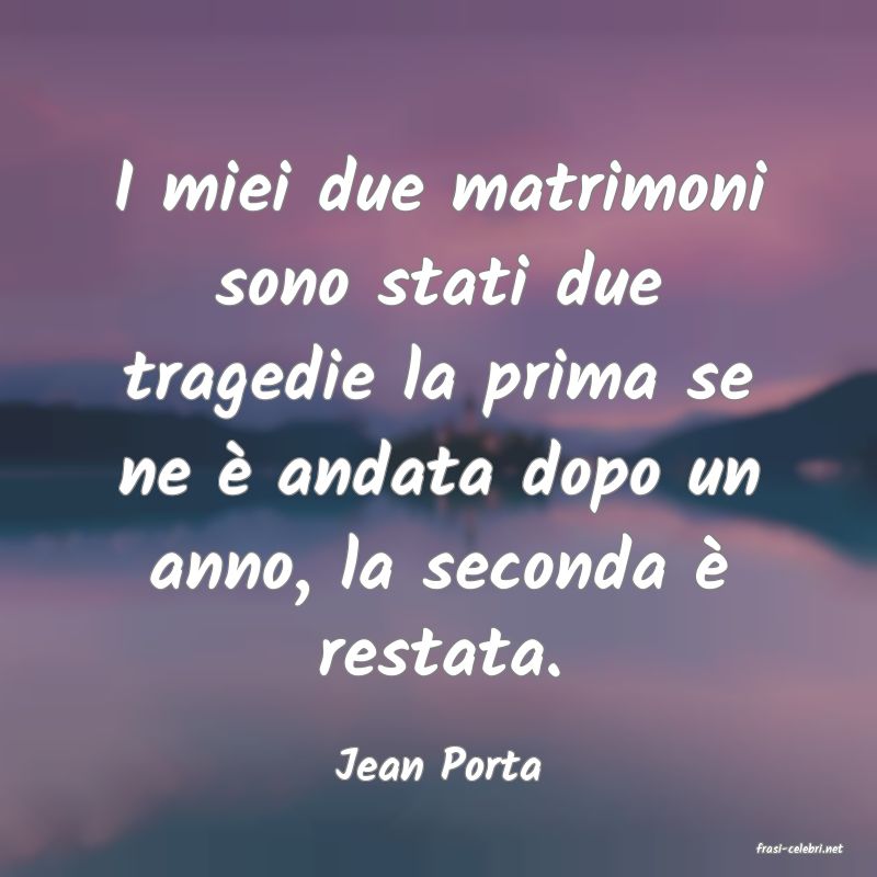 frasi di  Jean Porta
