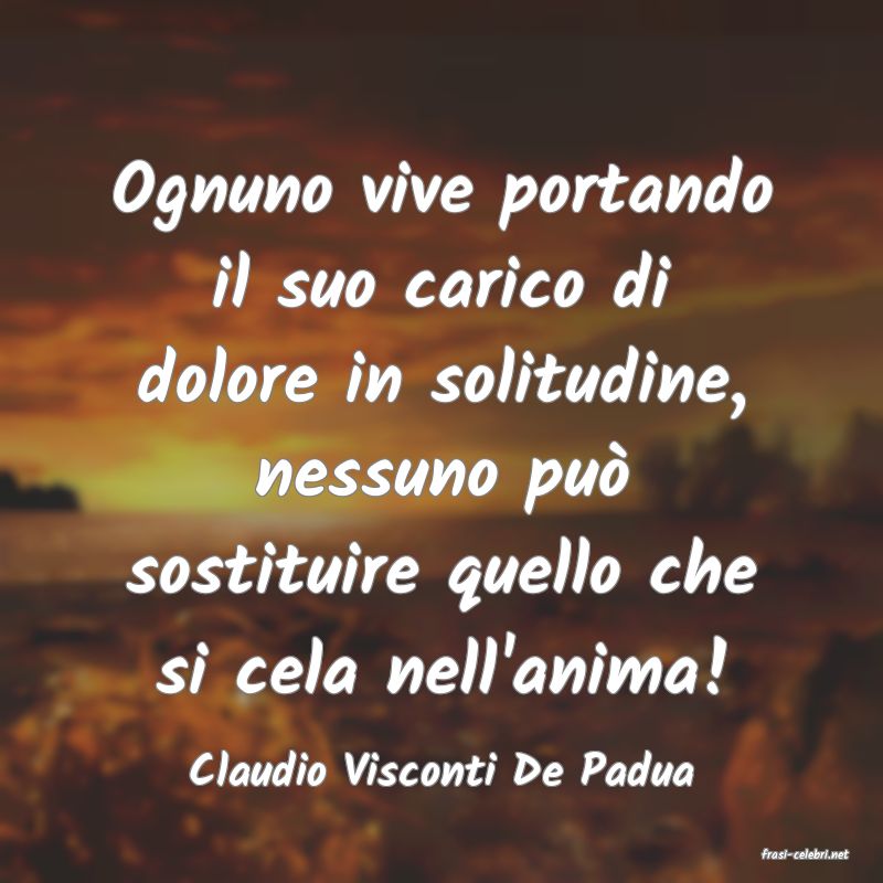 frasi di  Claudio Visconti De Padua
