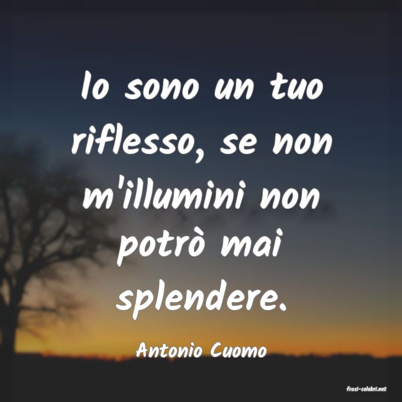 frasi di  Antonio Cuomo
