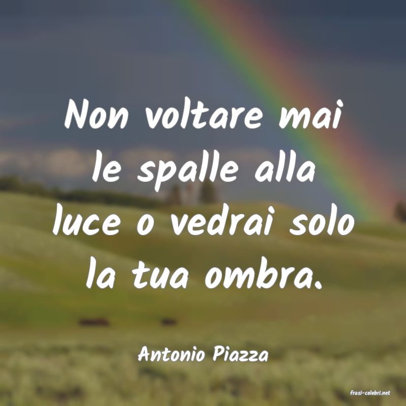 frasi di  Antonio Piazza
