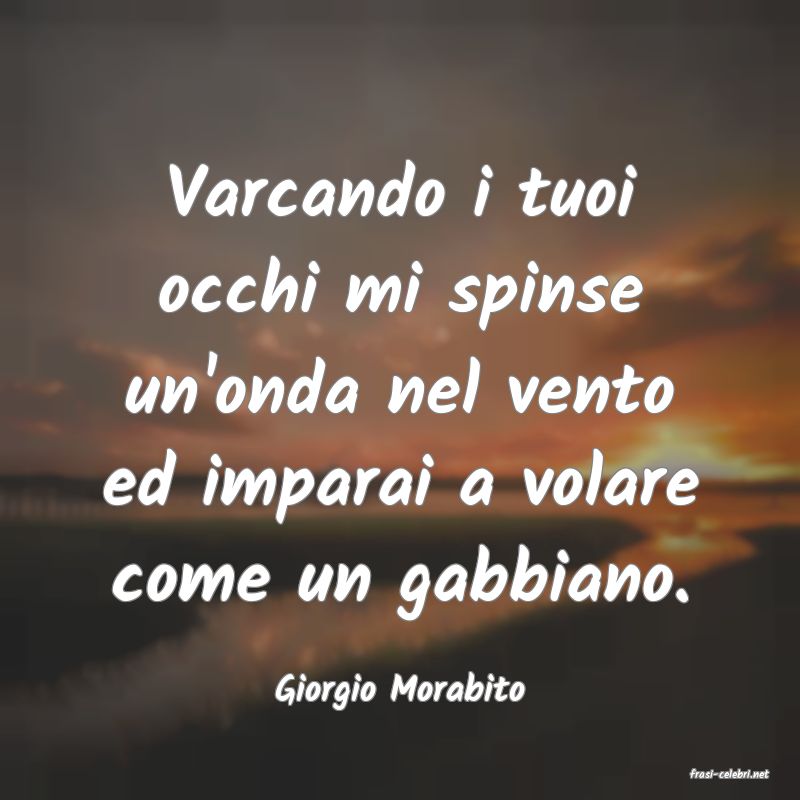 frasi di  Giorgio Morabito
