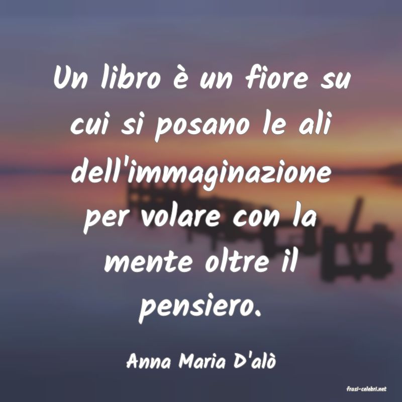 frasi di Anna Maria D'al