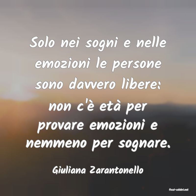 frasi di  Giuliana Zarantonello
