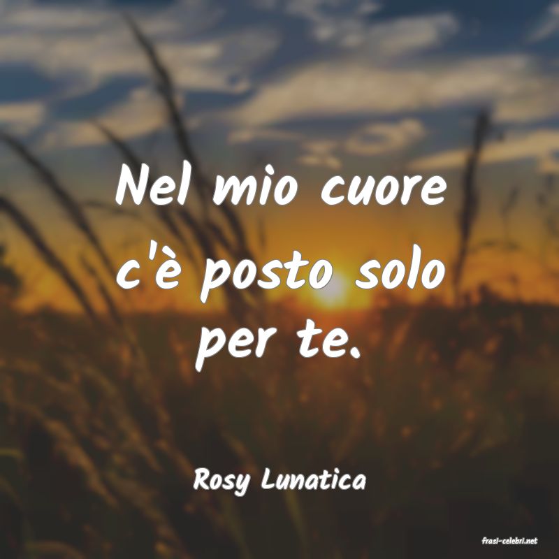 frasi di  Rosy Lunatica
