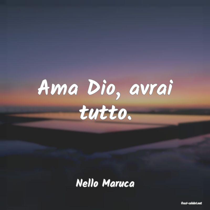 frasi di  Nello Maruca
