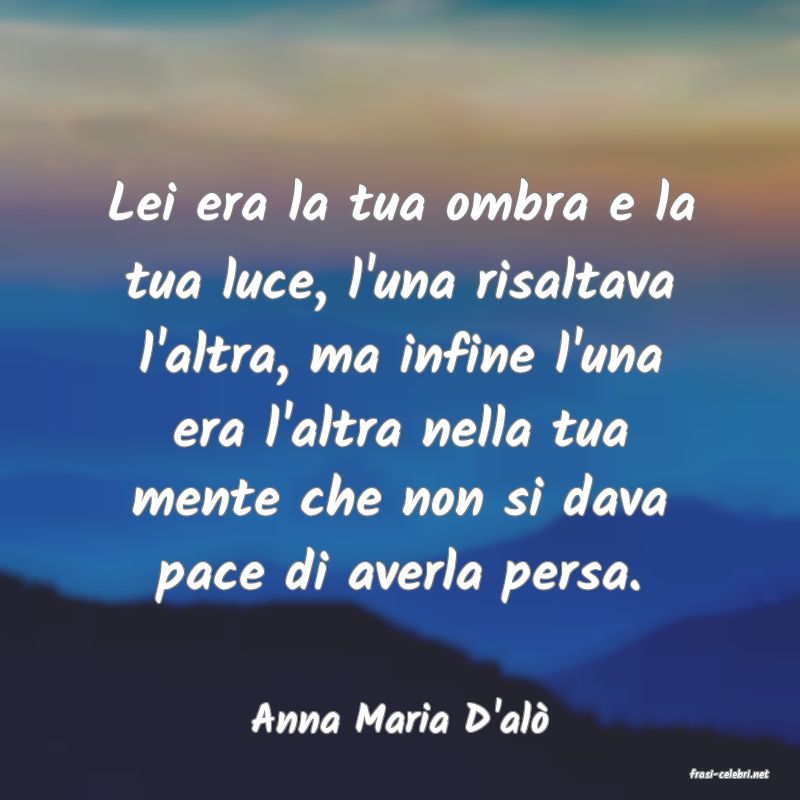 frasi di Anna Maria D'al