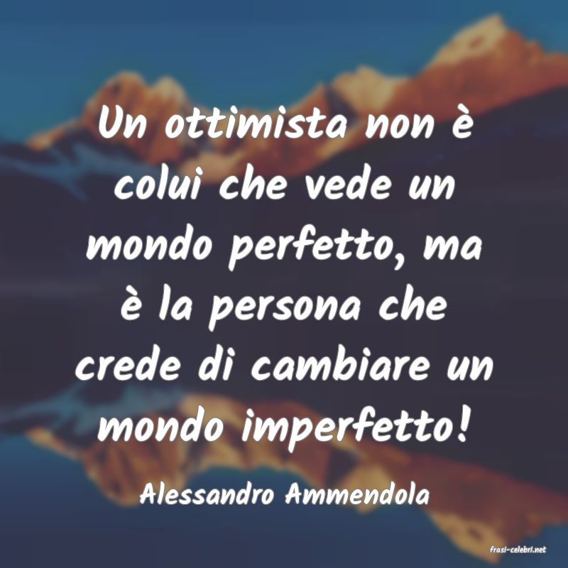 frasi di  Alessandro Ammendola
