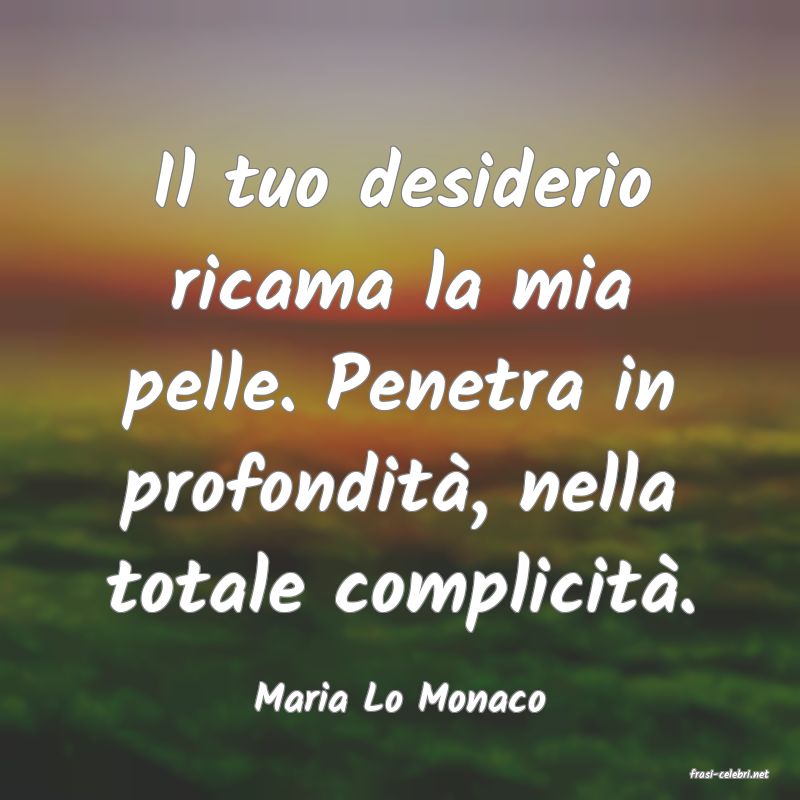 frasi di  Maria Lo Monaco
