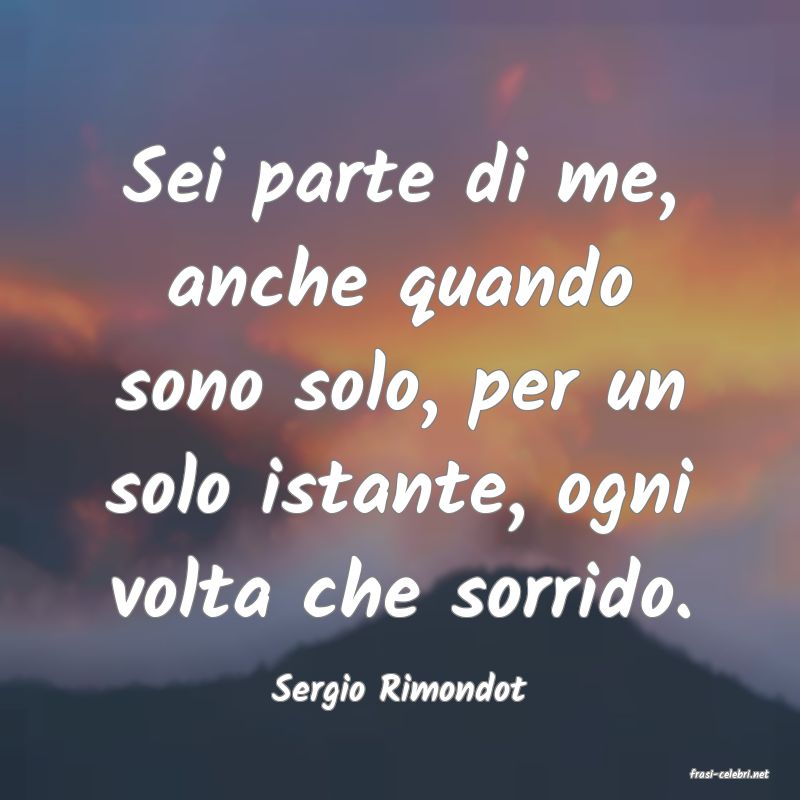 frasi di  Sergio Rimondot
