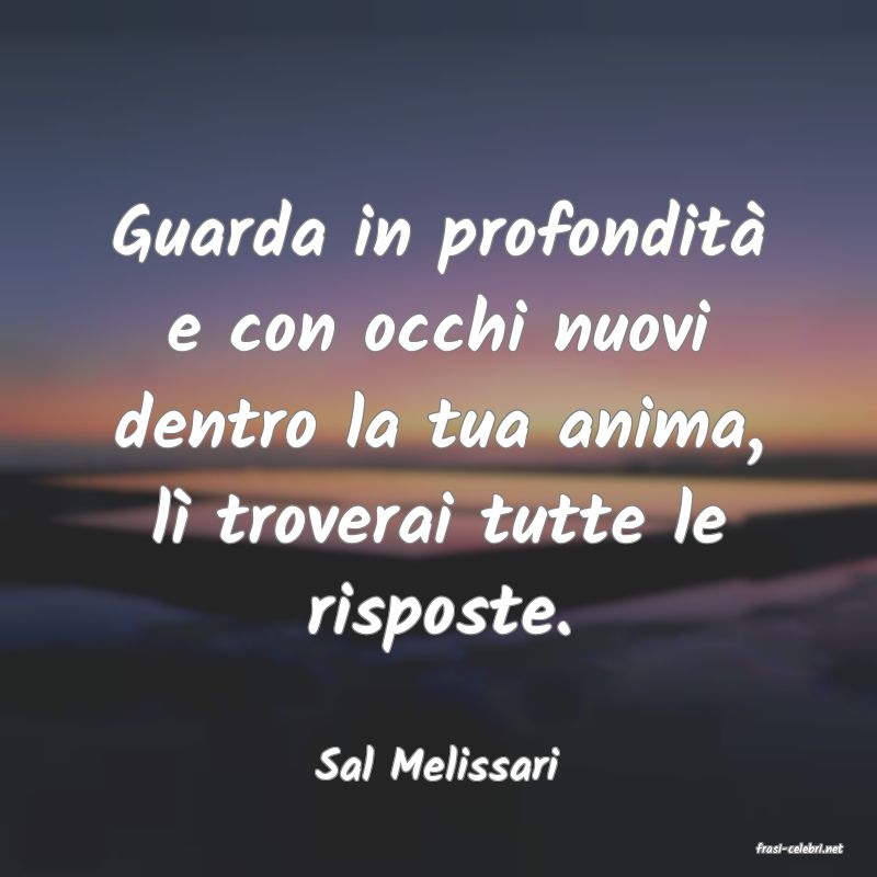 frasi di  Sal Melissari
