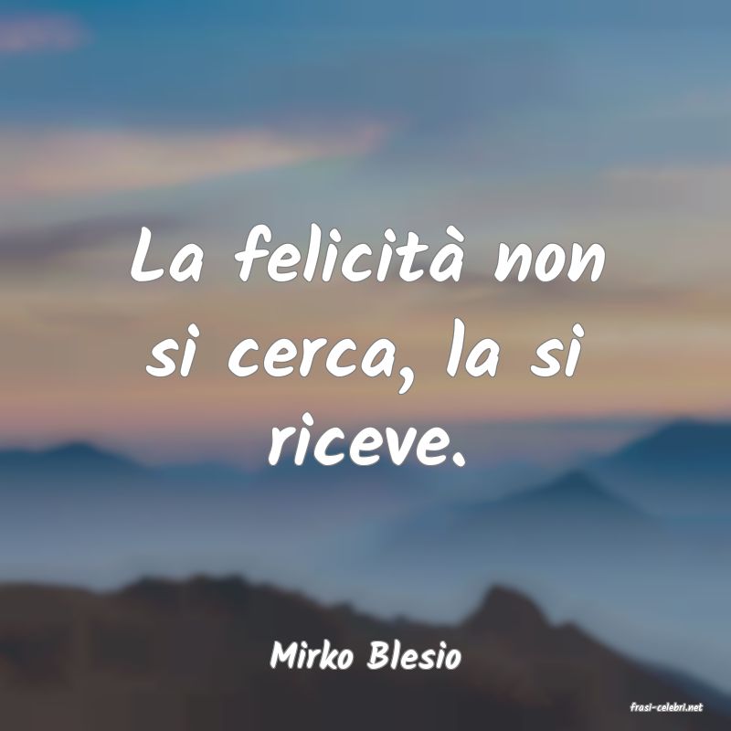 frasi di Mirko Blesio